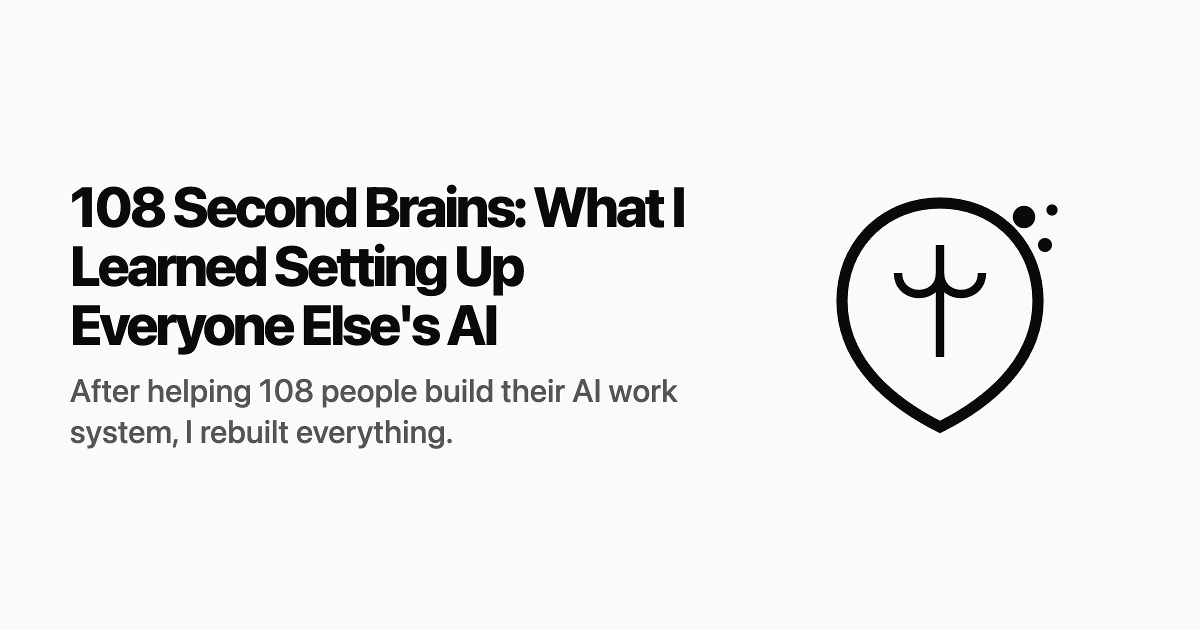 108 Second Brains: What I Learned Setting Up Everyone Else's AI